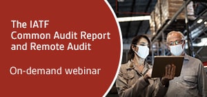 On-Demand Webinar: IATF Common audit report and remote auditing