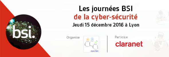 Les journées BSI de la cyber-sécurité Jeudi 15 décembre 2016 à Lyon Les journées BSI de la cyber-sécurité Jeudi 15 décembre 2016 à Lyon