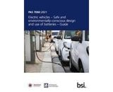 PAS 7060:2021 Electric Vehicles – Safe and environmentally-conscious design and use of batteries – Guide