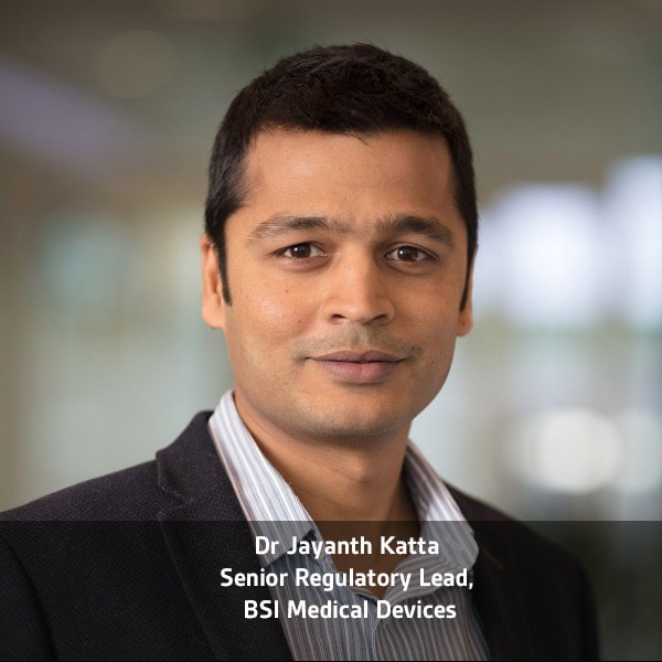 Dr Jayanth Katta, Senior Regulatory Lead, BSI Medical Devices
